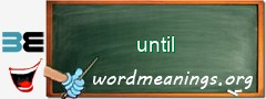 WordMeaning blackboard for until